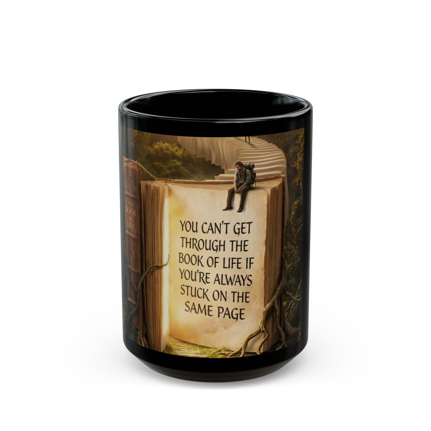 Motivational Book Quote Coffee Mug — "You Can't Get Through the Book of Life..." (11oz/15oz)