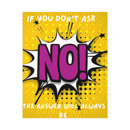 No! Pop Art Poster — "If You Don't Ask, The Answer Will Always Be No" Motivational Wall Art