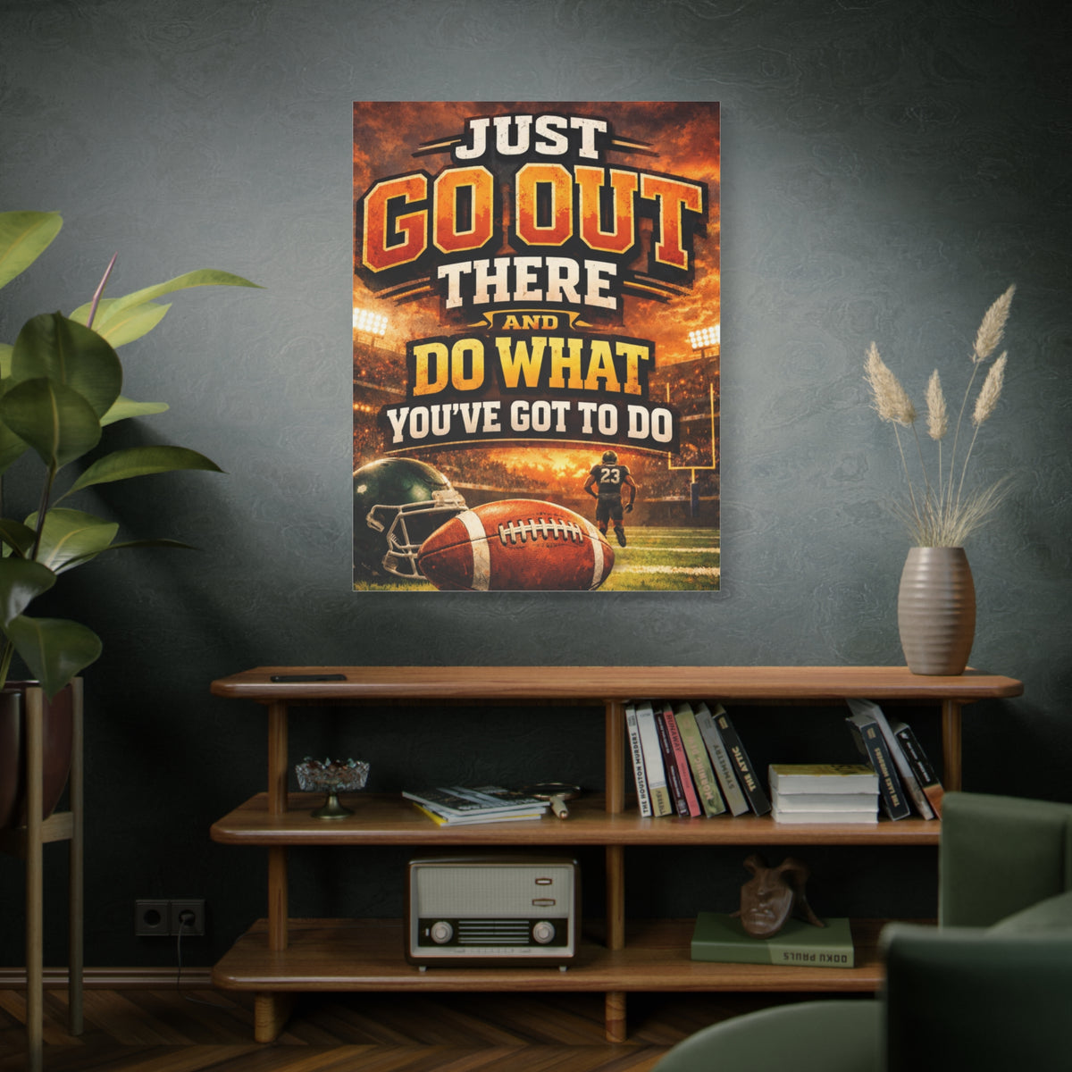 Football Motivational Canvas Print - "Just Go Out There and Do What You've Got to Do"
