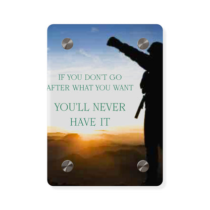 Acrylic Wall Art Panel — Motivational Sunset Quote “If You Don't Go After What You Want, You'll Never Have It”