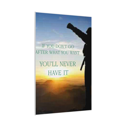 Motivational Canvas Wall Art - "If You Don't Go After What You Want, You'll Never Have It"