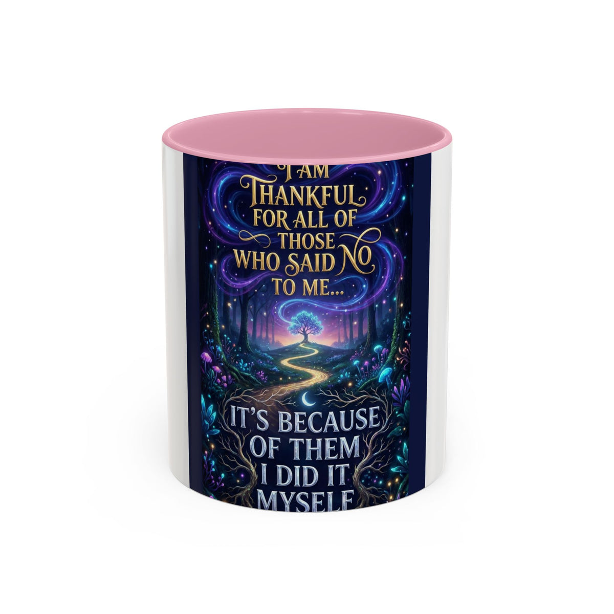 Inspirational Quote Mug — "I Am Thankful For All Of Those Who Said No To Me..." (11oz/15oz)