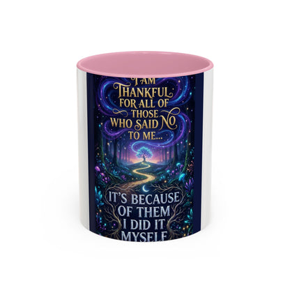 Inspirational Quote Mug — "I Am Thankful For All Of Those Who Said No To Me..." (11oz/15oz)