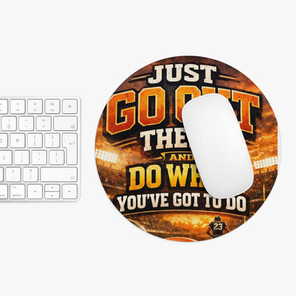 Motivational Sports Mouse Pad — "Just Go Out There and Do What You've Got to Do"