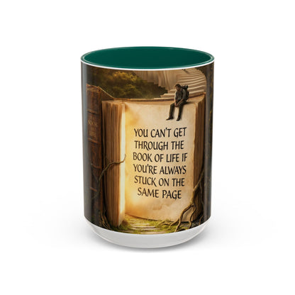 Inspirational Book Quote Mug — "You Can't Get Through the Book of Life if You're Always Stuck on the Same Page" (11oz/15oz)