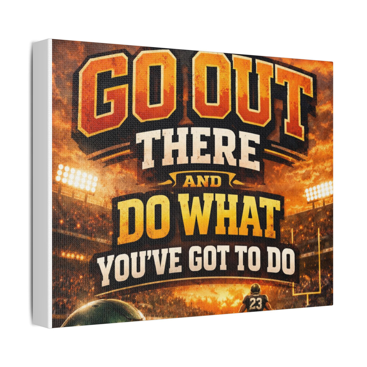 Motivational Sports Canvas Wall Art — “Go Out There and Do What You've Got to Do”