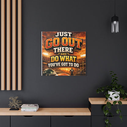 Motivational Sports Canvas Wall Art — “Go Out There and Do What You've Got to Do”