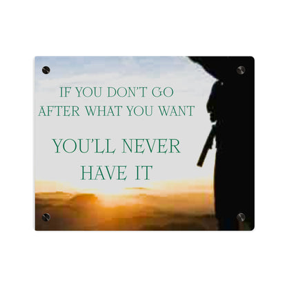 Acrylic Wall Art Panel — Motivational Sunset Quote “If You Don't Go After What You Want, You'll Never Have It”