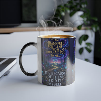 Color-Changing Mug — "I Am Thankful For All Those Who Said No to Me..." Inspirational 11oz
