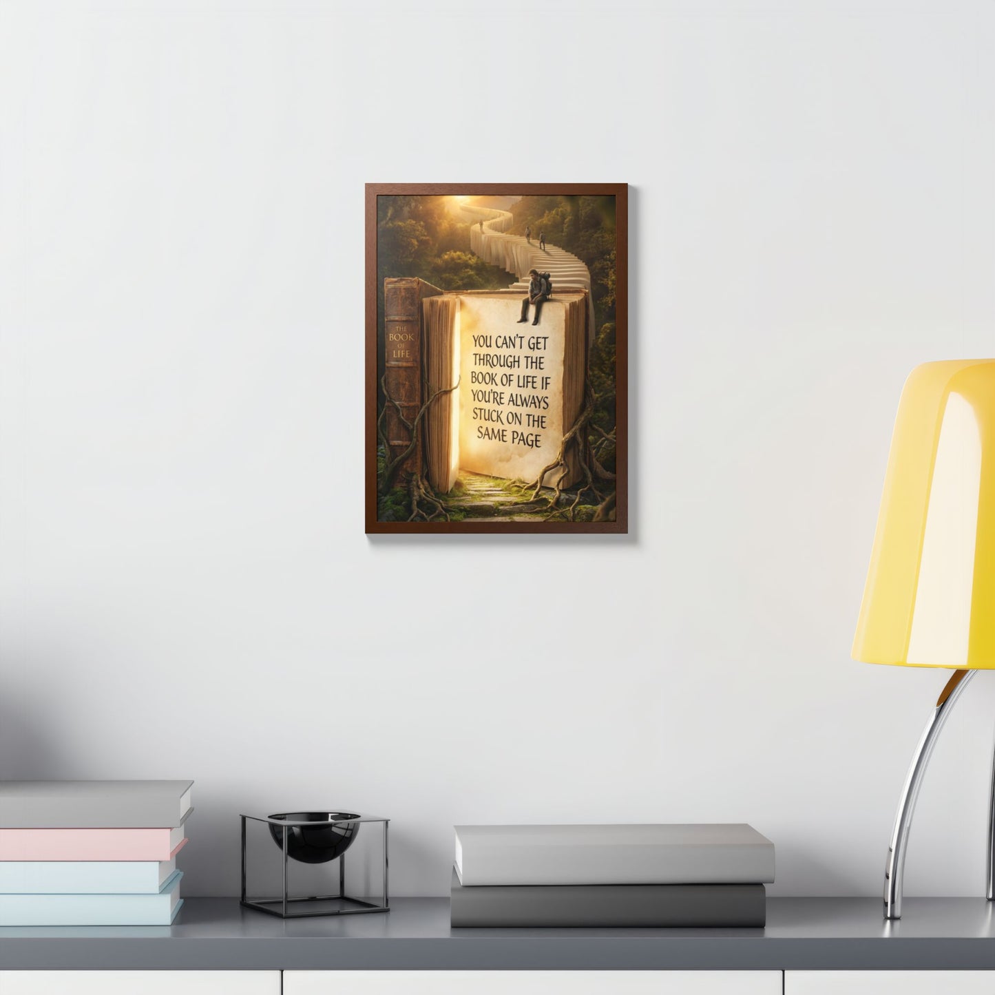 Framed Poster — Inspirational "You Can't Get Through the Book of Life" Quote (Literary Decor)