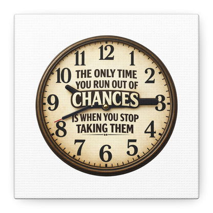 Inspirational Clock Canvas — “The Only Time You Run Out of Chances Is When You Stop Taking Them” Matte Wall Art