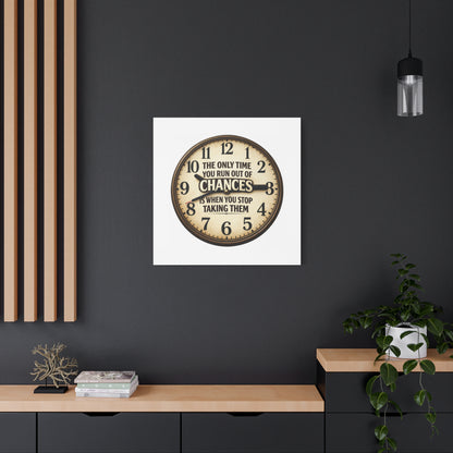 Inspirational Clock Canvas — “The Only Time You Run Out of Chances Is When You Stop Taking Them” Matte Wall Art