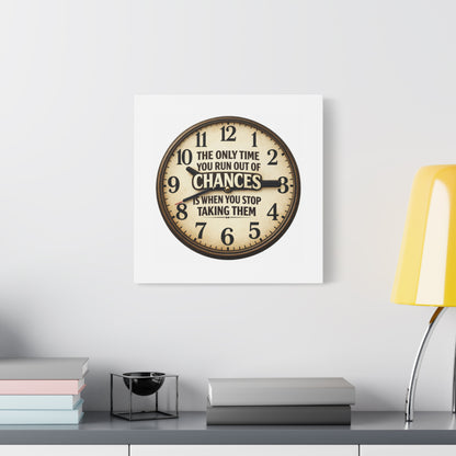 Inspirational Clock Canvas — “The Only Time You Run Out of Chances Is When You Stop Taking Them” Matte Wall Art