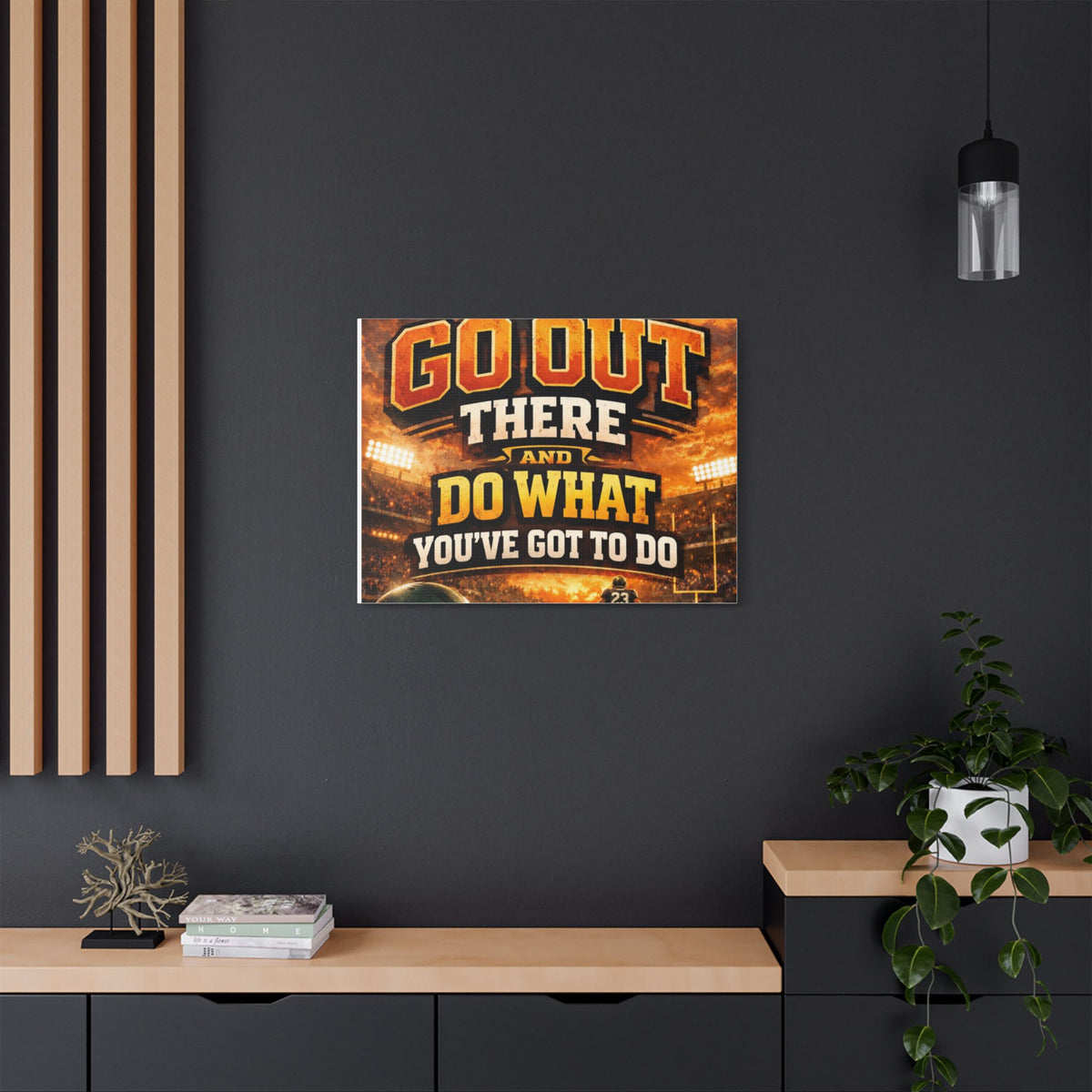 Motivational Sports Canvas Wall Art — “Go Out There and Do What You've Got to Do”