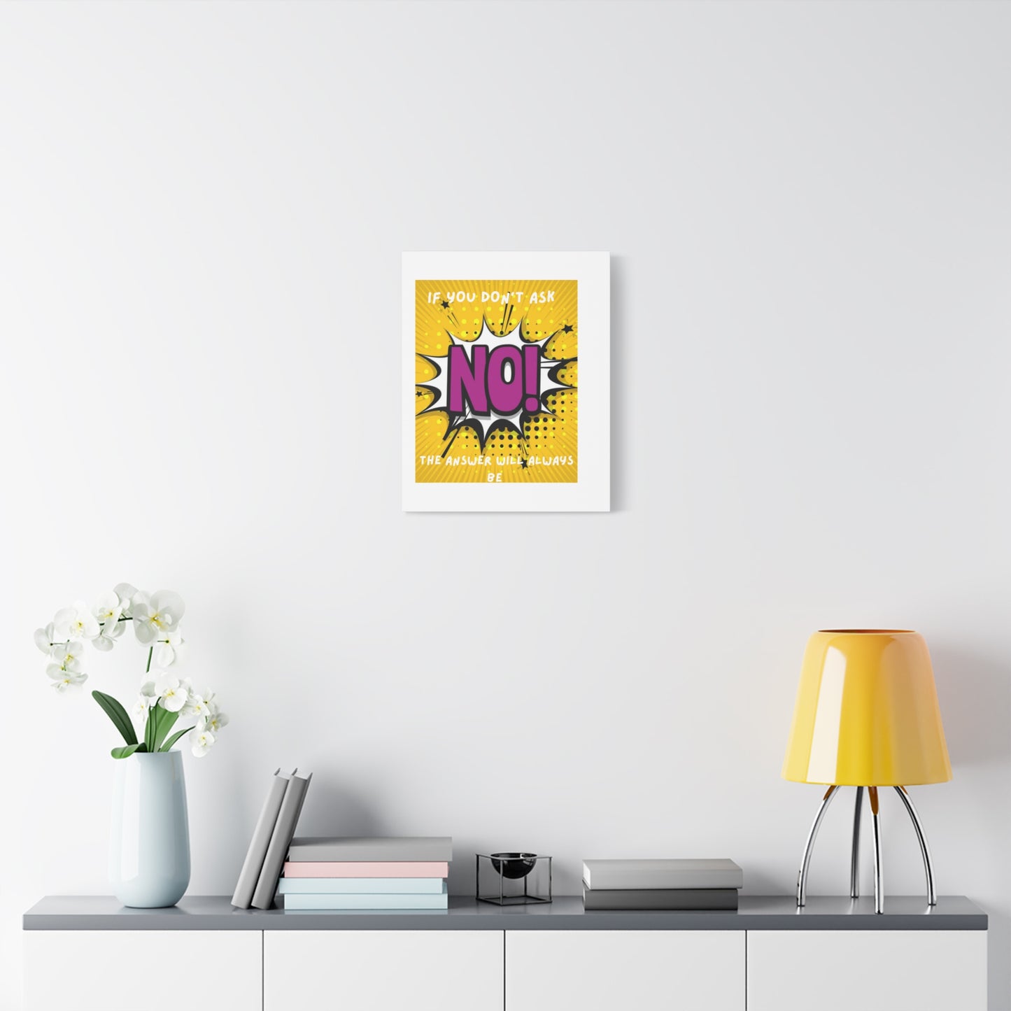 NO! Pop Art Canvas Wall Art — "If You Don't Ask, The Answer Will Always Be NO"