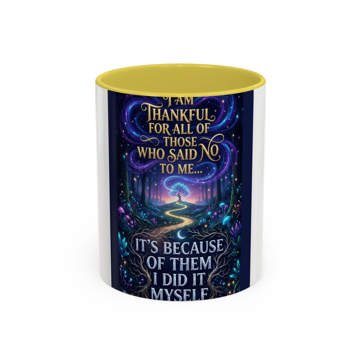 Inspirational Quote Mug — "I Am Thankful For All Of Those Who Said No To Me..." (11oz/15oz)