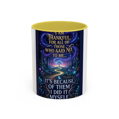 Inspirational Quote Mug — "I Am Thankful For All Of Those Who Said No To Me..." (11oz/15oz)
