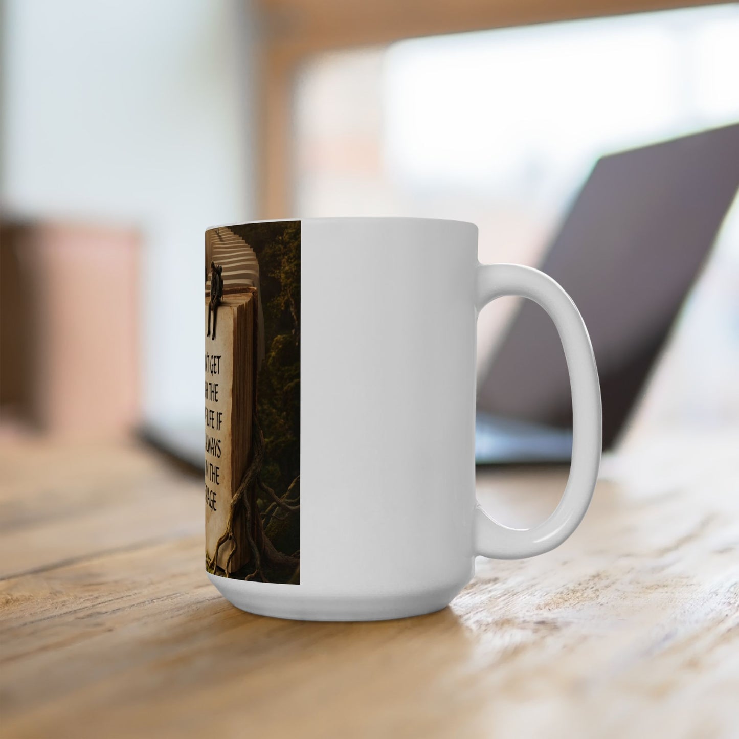 Motivational Book Quote Ceramic Mug — “You Can't Get Through the Book of Life…” (11oz & 15oz)
