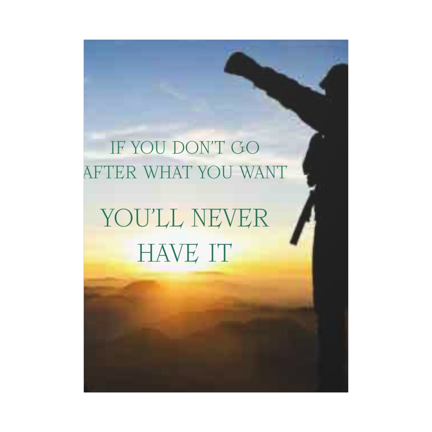 Motivational Canvas Wall Art - "If You Don't Go After What You Want, You'll Never Have It"