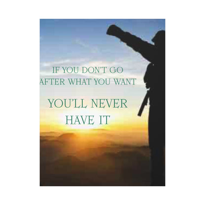 Motivational Canvas Wall Art - "If You Don't Go After What You Want, You'll Never Have It"