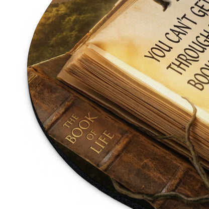 Inspirational "Book of Life" Mouse Pad — You Can't Get Through the Book of Life Quote