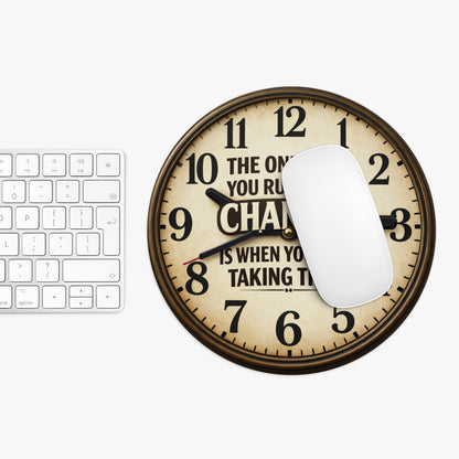 Inspirational Clock Quote Mouse Pad — "The Only Time You Run Out of Chances"