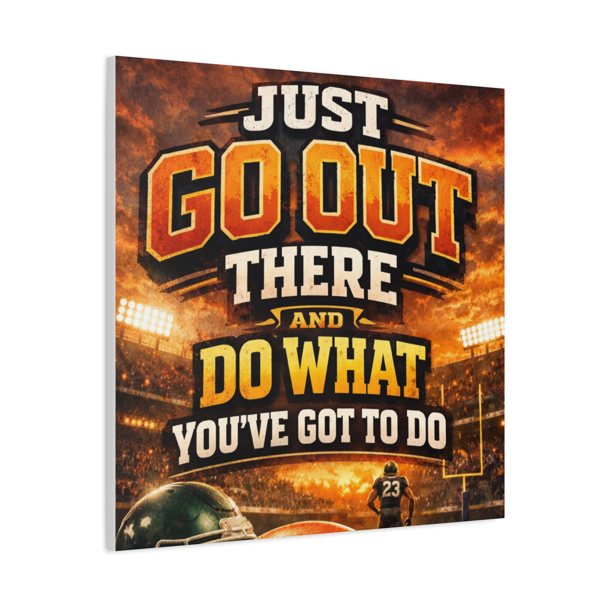 Motivational Sports Canvas: "Go Out There and Do What You've Got To Do" Stretched Matte Wall Art