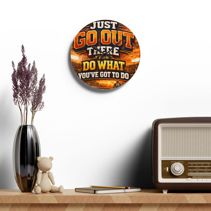 Motivational Acrylic Wall Clock — "Just Go Out There and Do What You've Got to Do" Sports-Inspired Decor