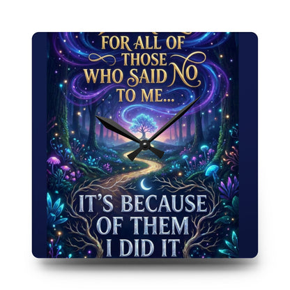 Acrylic Wall Clock — Inspirational Fantasy Forest Quote Clock (“For all of those who said no to me… It’s because of them I did it”)