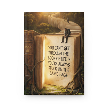 Inspirational Hardcover Journal — “You Can’t Get Through the Book of Life if You’re Always Stuck on the Same Page”