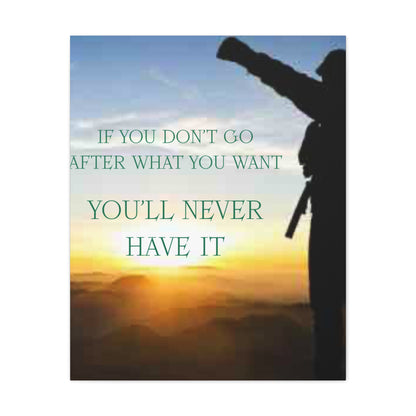 Motivational Canvas Wall Art - "If You Don't Go After What You Want, You'll Never Have It"