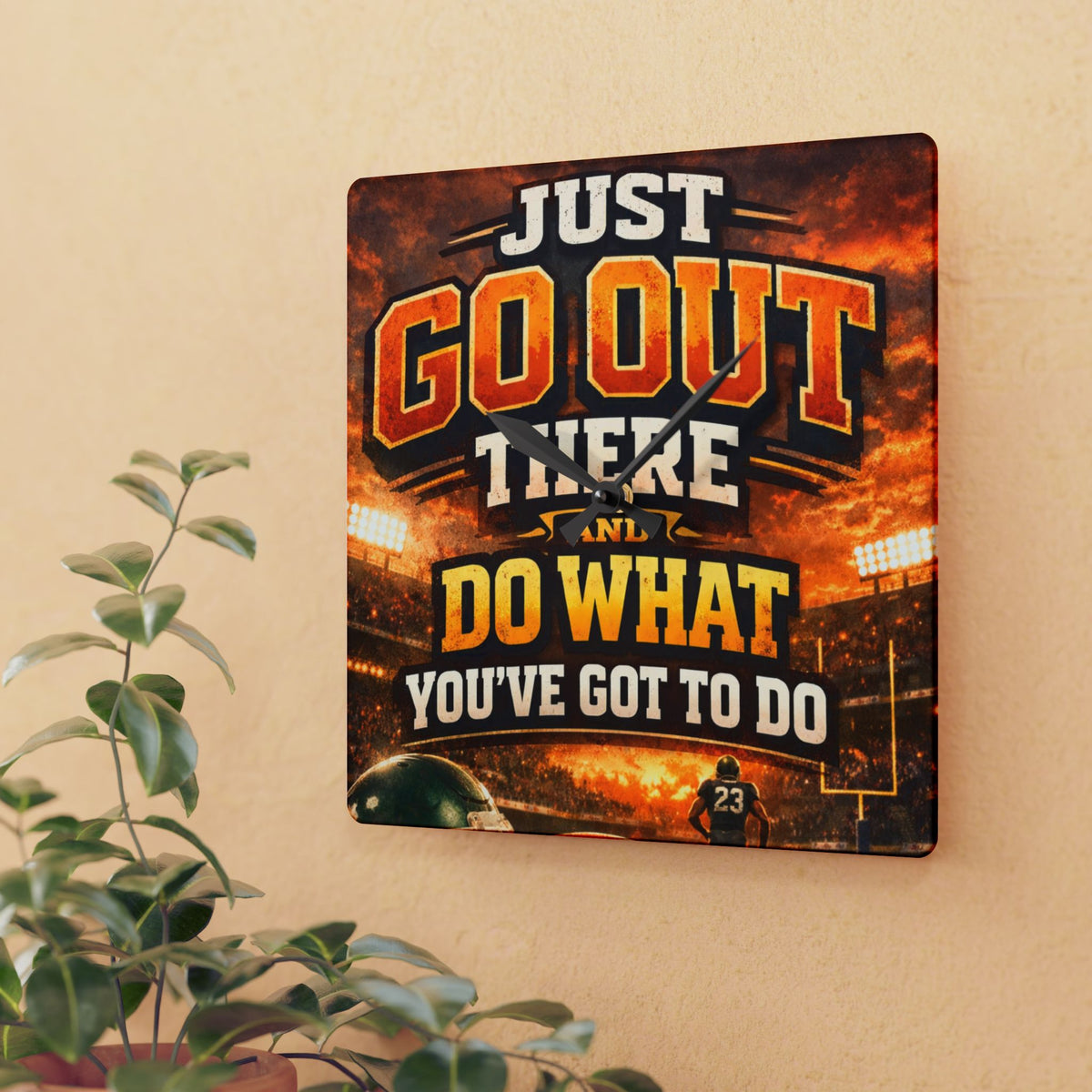 Motivational Acrylic Wall Clock — "Just Go Out There and Do What You've Got to Do" Sports-Inspired Decor