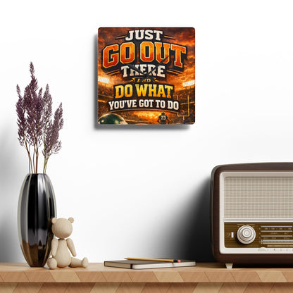 Motivational Acrylic Wall Clock — "Just Go Out There and Do What You've Got to Do" Sports-Inspired Decor