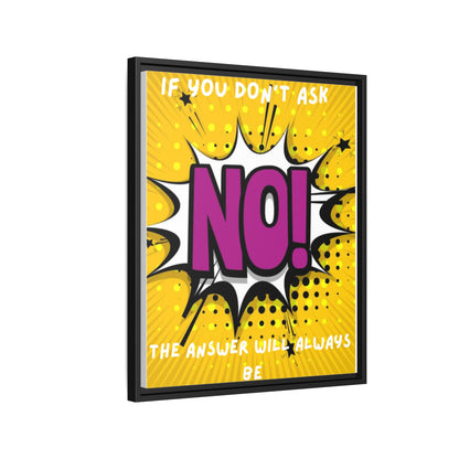 Framed Pop Art Canvas - "If You Don't Ask, NO!" Motivational Wall Art
