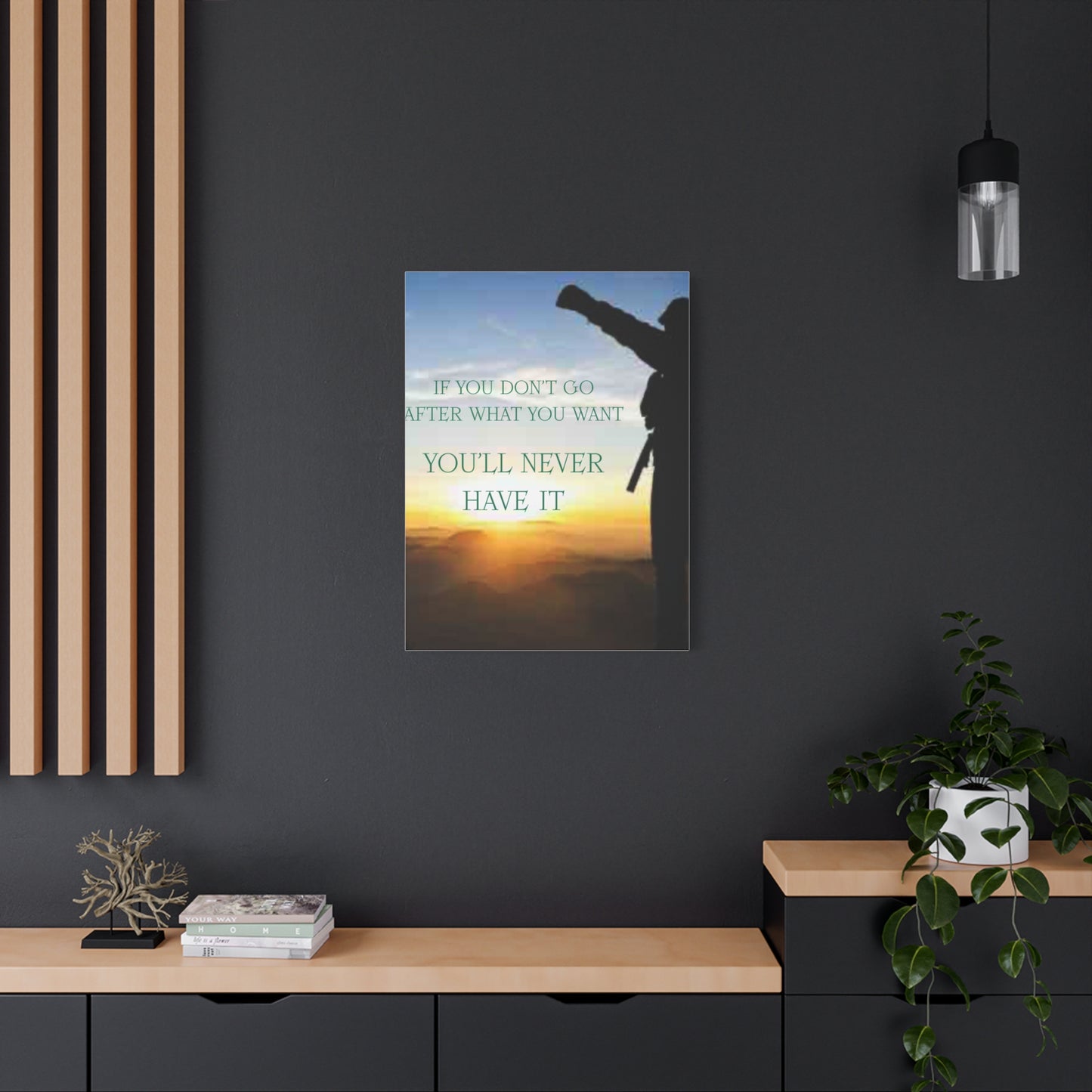 Motivational Canvas Wall Art - "If You Don't Go After What You Want, You'll Never Have It"