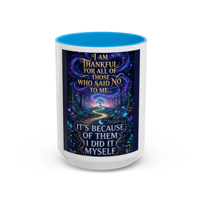 Inspirational Quote Mug — "I Am Thankful For All Of Those Who Said No To Me..." (11oz/15oz)