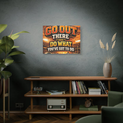 Motivational Sports Canvas: "Go Out There and Do What You've Got To Do" Stretched Matte Wall Art