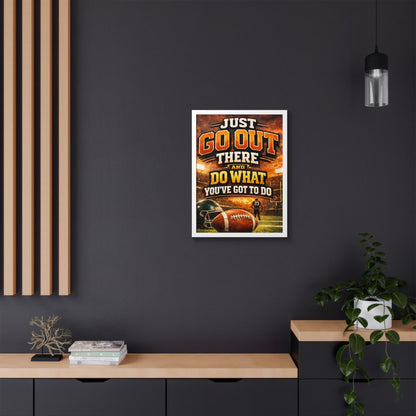 Framed Poster — 'Just Go Out There and Do What You've Got To Do' Football Motivational Wall Art