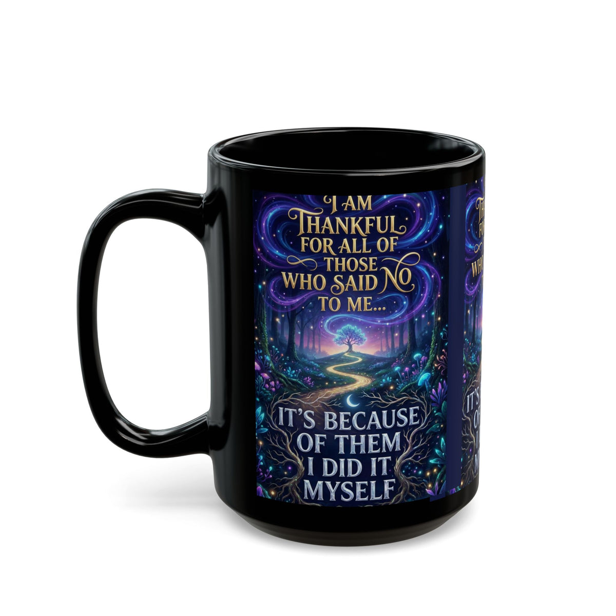 Inspirational Coffee Mug — "Thankful for All Who Said No to Me... It’s Because of Them I Did It Myself"