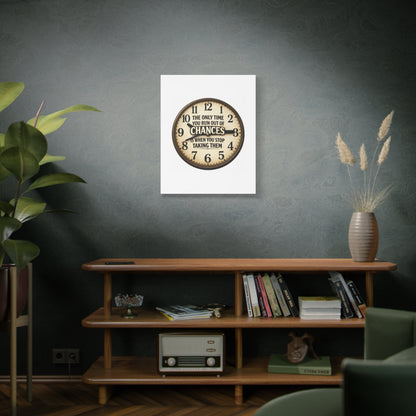 Inspirational Clock Canvas — “The Only Time You Run Out of Chances Is When You Stop Taking Them” Matte Wall Art