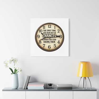 Inspirational Clock Canvas — “The Only Time You Run Out of Chances Is When You Stop Taking Them” Matte Wall Art