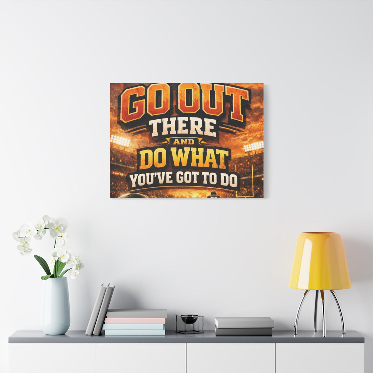 Motivational Sports Canvas: "Go Out There and Do What You've Got To Do" Stretched Matte Wall Art