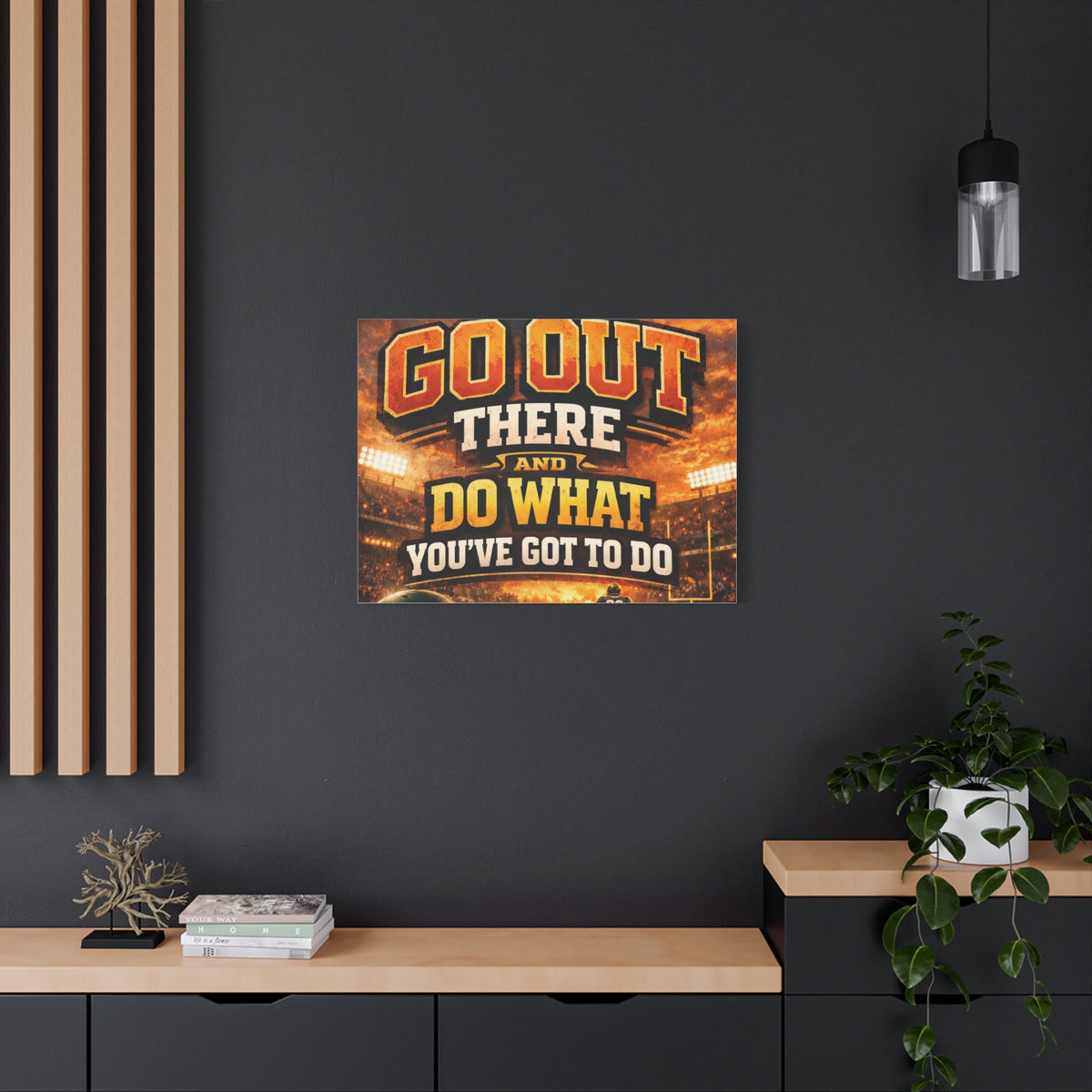 Motivational Sports Canvas: "Go Out There and Do What You've Got To Do" Stretched Matte Wall Art
