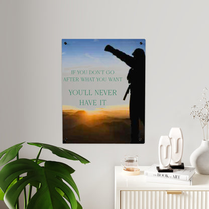 Acrylic Wall Art Panel — Motivational Sunset Quote “If You Don't Go After What You Want, You'll Never Have It”