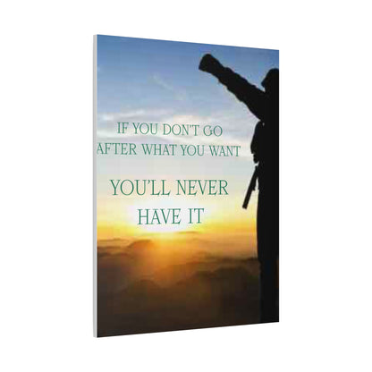 Motivational Canvas Wall Art - "If You Don't Go After What You Want, You'll Never Have It"