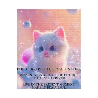 Cute White Kitten Satin Canvas Wall Art – “Don’t Cry Over the Past, It’s Gone” Inspirational Decor