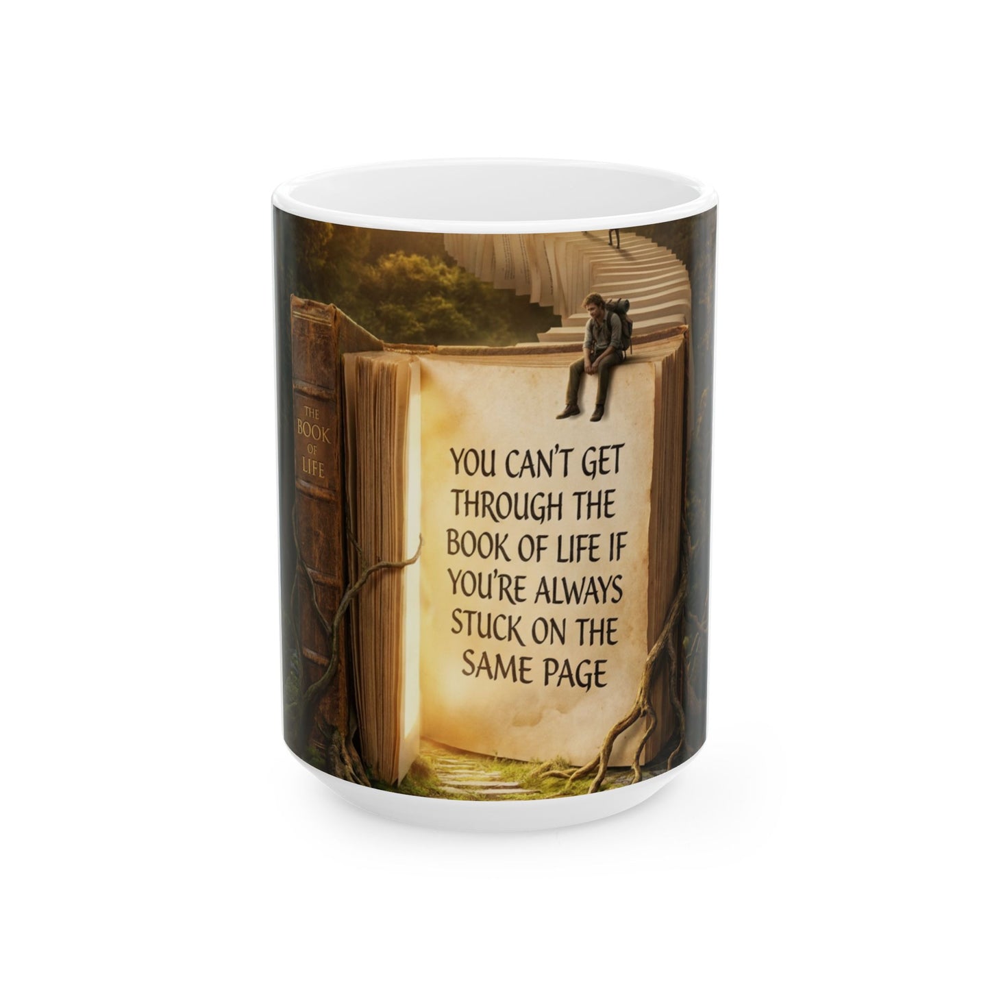 Motivational Book Quote Ceramic Mug — “You Can't Get Through the Book of Life…” (11oz & 15oz)