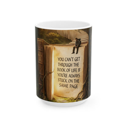 Motivational Book Quote Ceramic Mug — “You Can't Get Through the Book of Life…” (11oz & 15oz)