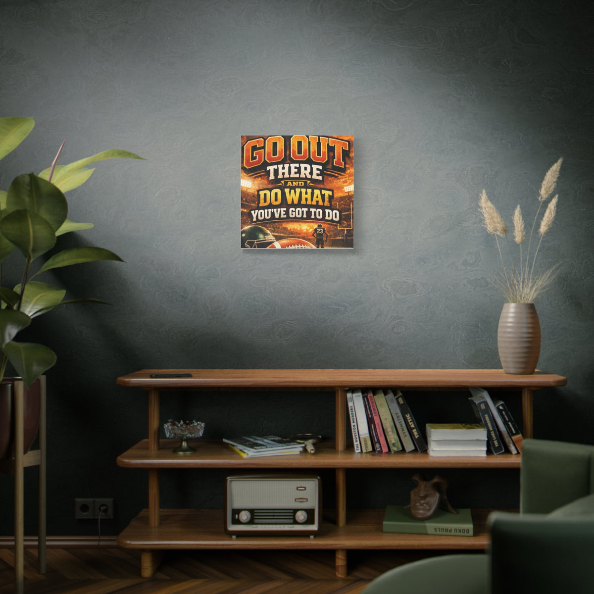 Football Motivational Canvas Print - "Just Go Out There and Do What You've Got to Do"