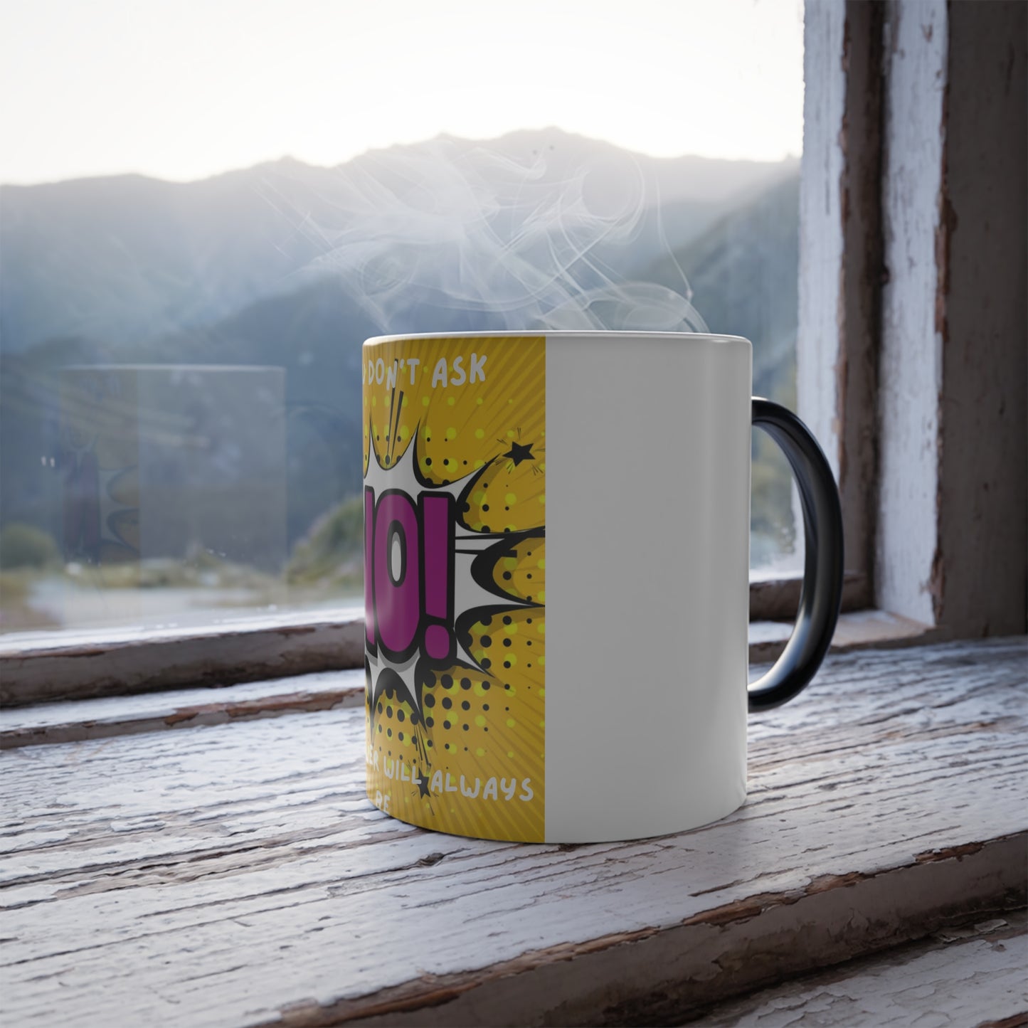 Color-Changing Mug — If You Don't Ask The Answer Will Always Be No (11 oz)